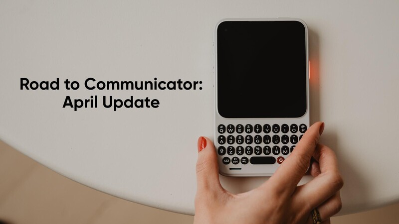 Road to Communicator: April Update